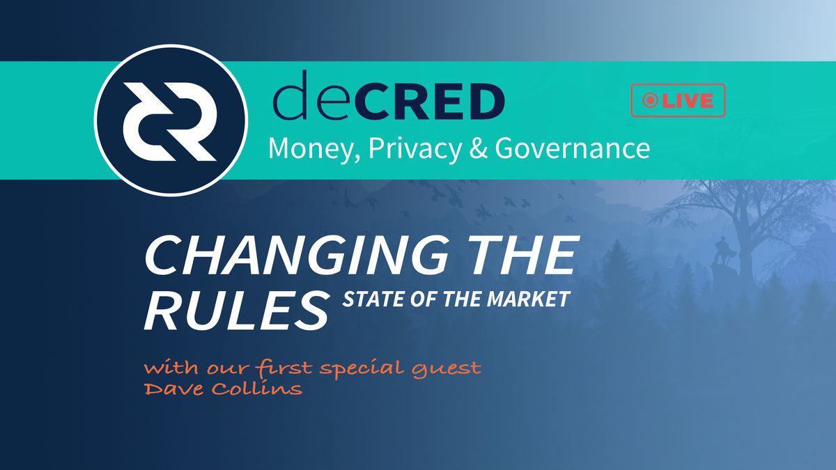 Changing the rules - Decred and the state of the market