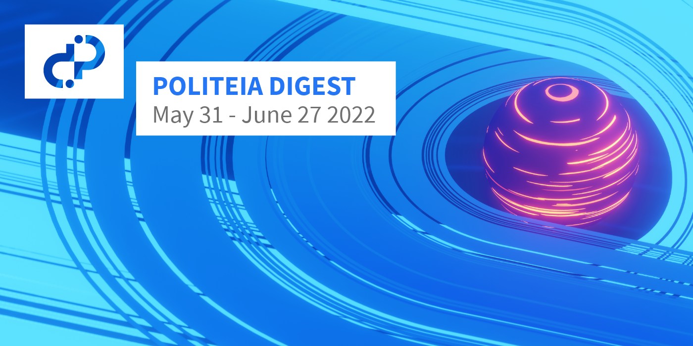 Politeia Digest #52 - May 31 - June 27 2022