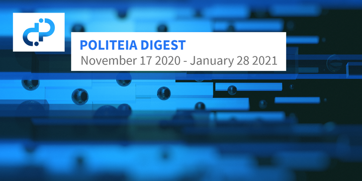 Politeia Digest #40 - November 17 2020 - January 28 2021
