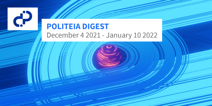 Politeia Digest  #50 — December 4 2021 — January 10 2022