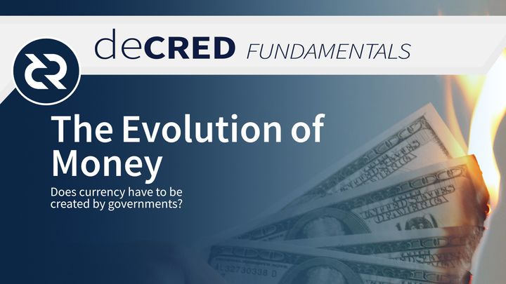 The Evolution of Money - Decred Fundamentals